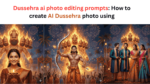 Dussehra ai photo editing prompts How to create ai dussehra photo using google gemini (nano banana)