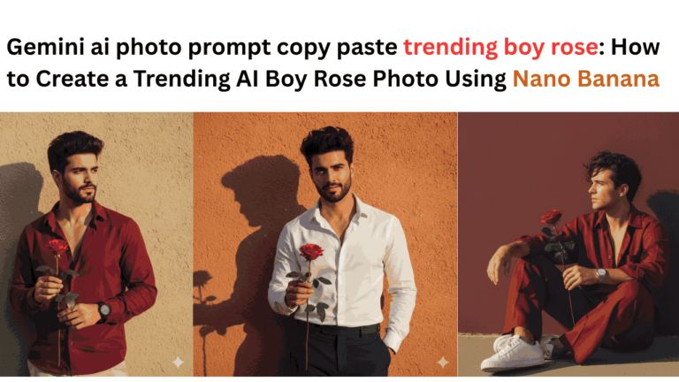 Gemini ai photo prompt copy paste trending boy rose How to Create a Trending AI Boy Rose Photo Using Nano Banana