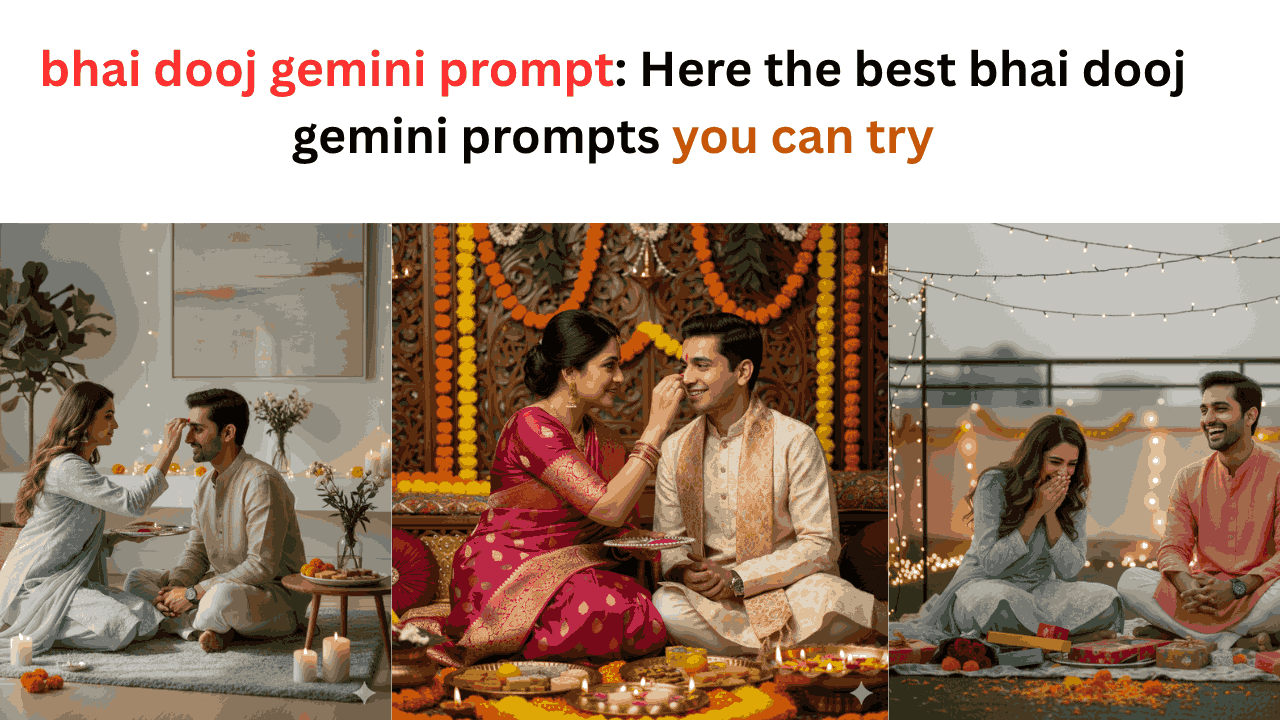 bhai dooj gemini prompt Here the best bhai dooj gemini prompts you can try